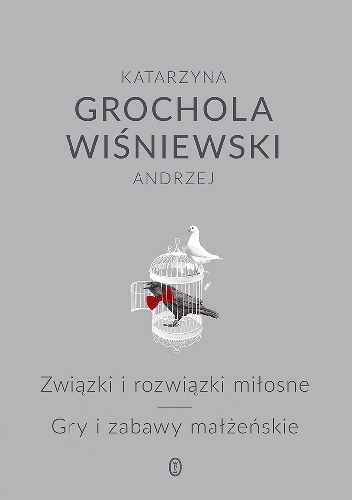 Związki i rozwiązki miłosne. Gry i zabawy małżeńskie - Katarzyna Grochola, Andrzej Wiśniewski