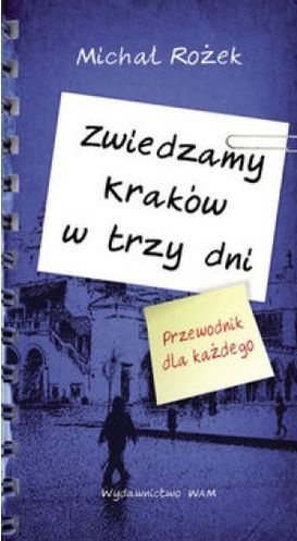 Zwiedzamy Kraków w trzy dni. Przewodnik dla każdego - Michał Rożek