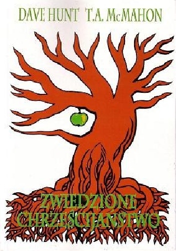 Zwiedzione chrześcijaństwo - Dave Hunt, T.A. McMahon