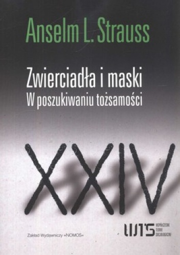 Zwierciadła i maski. W poszukiwaniu tożsamości - Anselm L. Strauss