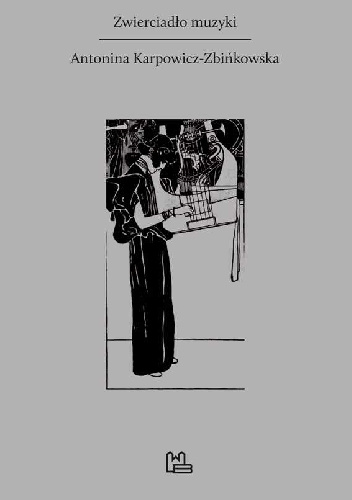 Zwierciadło muzyki - Antonina Karpowicz-Zbińkowska