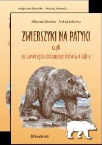 Zwierszyki na patyki czyli co zwierzęta chronione mówią o sobie - Małgorzata Barańska