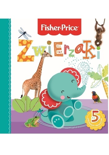 Zwierzaki. Fisher Price - Anna Wiśniewska