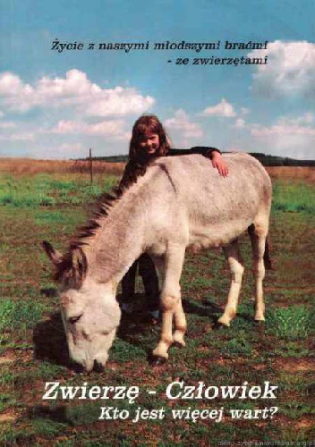 Zwierzę – człowiek. Kto jest więcej wart? Życie z naszymi młodszymi braćmi – ze zwierzętami - Gabriele Wittek