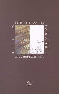 Zwierzenia i błyski - Julia Hartwig
