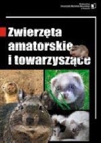 Zwierzęta amatorskie i towarzyszące - Maria Lorek, Andrzej Gugołek