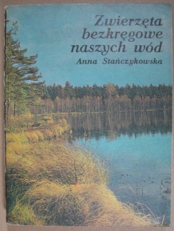 Zwierzęta bezkręgowe naszych wód - Anna Stańczykowska