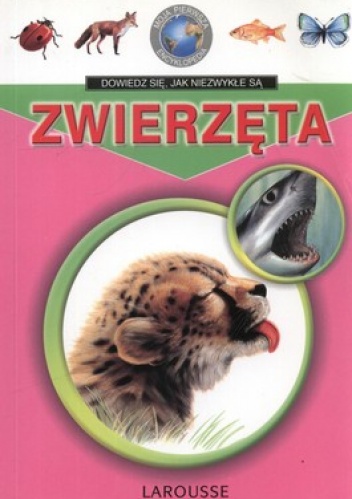 Zwierzęta. Moja pierwsza encyklopedia