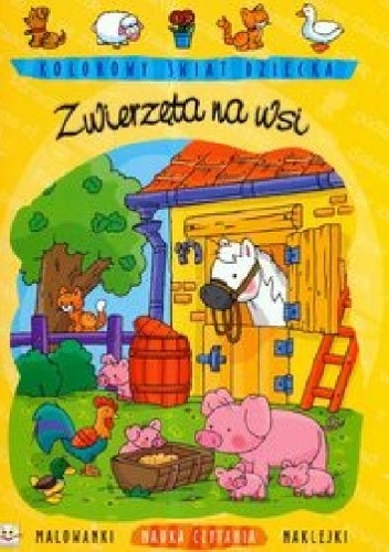 Zwierzęta na wsi. Kolorowy świat dziecka - Agnieszka Bator