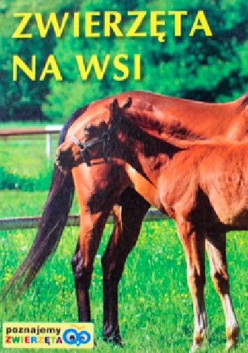 Zwierzęta na wsi. Poznajemy zwierzęta - praca zbiorowa