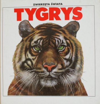 Zwierzęta świata: Tygrys - Zbigniew Płażewski