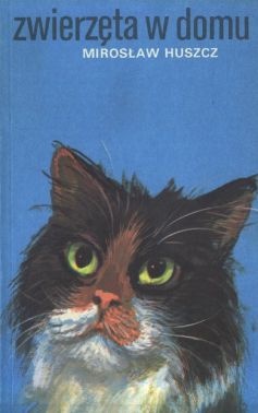 Zwierzęta w domu - Mirosław Huszcz