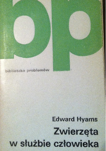 Zwierzęta w służbie człowieka - Edward Hyams