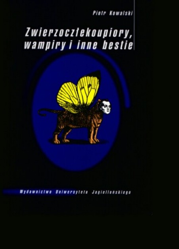 Zwierzoczłekoupiory, wampiry i inne bestie - Piotr Kowalski