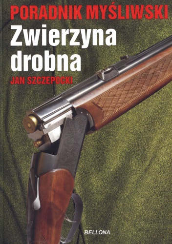 Zwierzyna drobna. Poradnik myśliwski - Jan Szczepocki