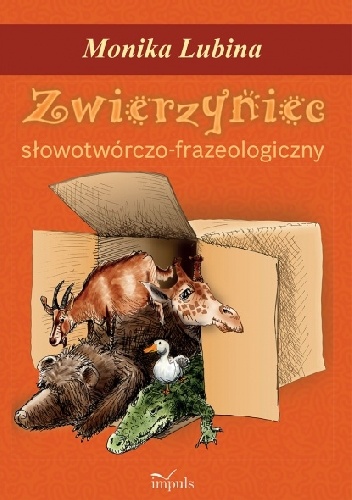 Zwierzyniec słowotwórczo-frazeologiczny - Monika Lubina