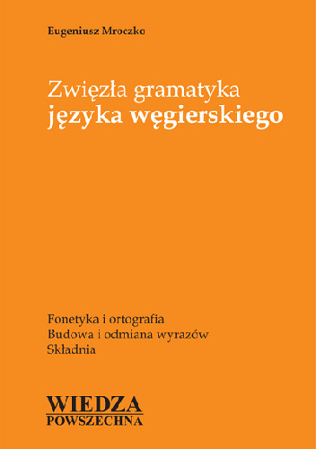 Zwięzła gramatyka języka węgierskiego - Eugeniusz Mroczko