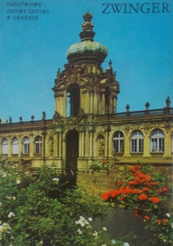 Zwinger. Państwowe zbiory sztuki w Dreźnie - praca zbiorowa