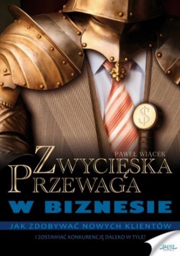 Zwycięska przewaga w biznesie - Wiącek Paweł
