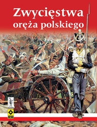 Zwycięstwa oręża polskiego - Piotr Chojnacki