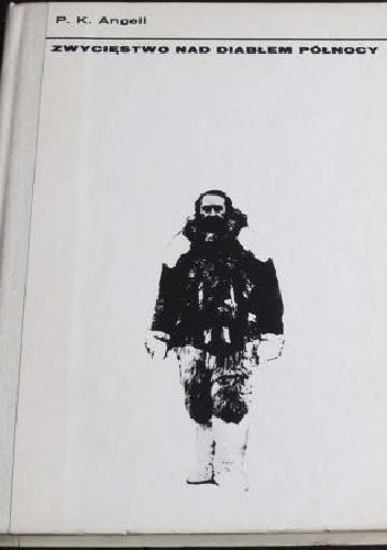 Zwycięstwo nad Diabłem Północy: Wyprawa Peary'ego i Hensona do Bieguna Północnego - Pauline K. Angell