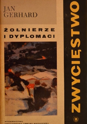 Zwycięstwo. Tom I. Żołnierze i dyplomaci - Jan Gerhard