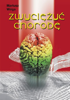 Zwyciężyć chorobę - Mariusz Wirga