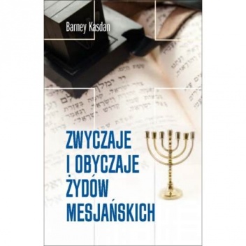 Zwyczaje i obyczaje Żydów mesjańskich - Barney Kasdan