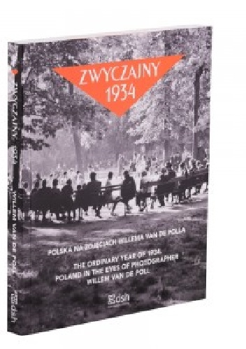 Zwyczajny 1934. Polska na zdjęciach Willema van de Polla - Wojciech Materski, Ryszard Żelichowski
