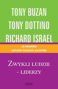 Zwykli ludzie - liderzy. Jak maksymalnie wykorzystać kreatywność pracowników