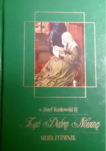 Żyć Dobrą Nowiną. Modlitewnik - Józef Kozłowski SJ