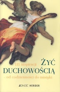 Żyć duchowością. 111 inspiracji od codzienności do mistyki - Christoph Quarch