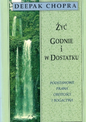 Żyć godnie i w dostatku - Deepak Chopra