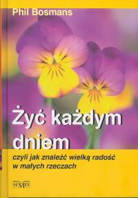 Żyć każdym dniem - Phil Bosmans
