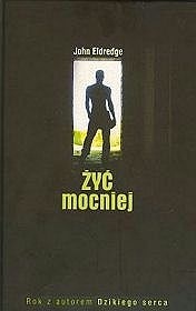 Żyć mocniej - John Eldredge