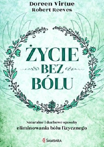 Życie bez bólu - Doreen Virtue, Robert Reeves