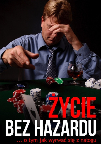 Życie bez hazardu - ... o tym jak wyrwać się z nałogu - Grzegorz Teodorczyk