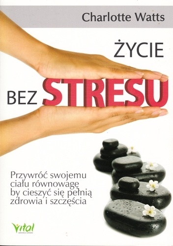 Życie bez stresu - Charlotte Watts