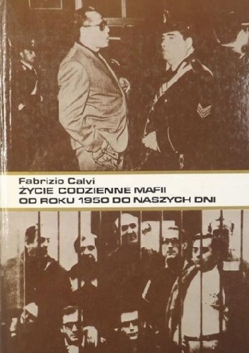 Życie codzienne mafii od roku 1950 do naszych dni - Fabrizio Calvi