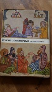 Życie codzienne muzułmanów w średniowieczu (X-XIII w.) - Aly Mazahéri