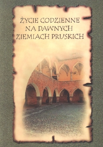 Życie codzienne na dawnych ziemiach pruskich. Dziedzictwo kulinarne