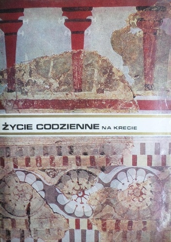 Życie codzienne na Krecie w państwie króla Minosa - Ludwika Press