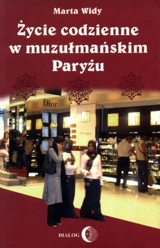 Życie codzienne w muzułmańskim Paryżu - Marta Widy-Behiesse