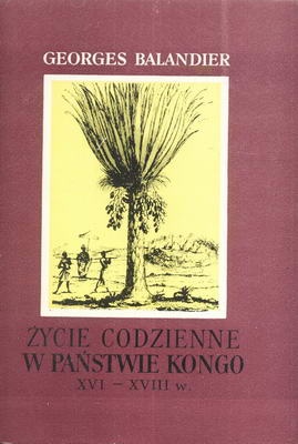 Życie codzienne w państwie Kongo XVI-XVIII w. - Georges Balandier