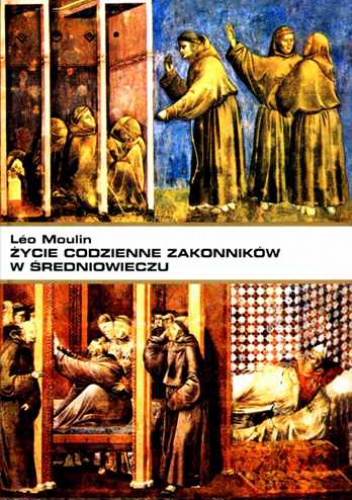 Życie codzienne zakonników w średniowieczu - Leo Moulin