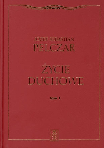 Życie duchowe: tom 1 - Józef Sebastian Pelczar