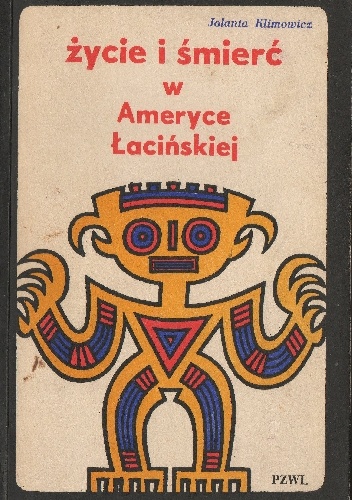 Życie i śmierć w Ameryce Łacińskiej - Jolanta Klimowicz