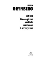 Życie ideologiczne, osobiste, codzienne i artystyczne - Henryk Grynberg