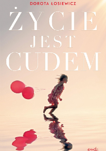 Życie jest cudem - Dorota Łosiewicz