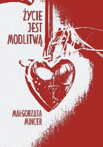 Życie jest modlitwą - Margaret Mincer